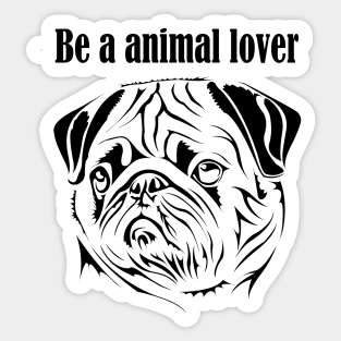 be a animal lover Sticker